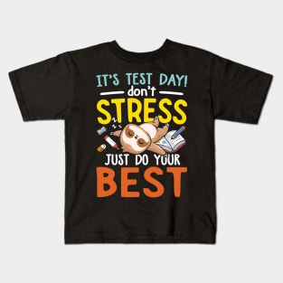 It's Test Day Don't Stress Just Do Your Best - Funny Sloth Kids T-Shirt